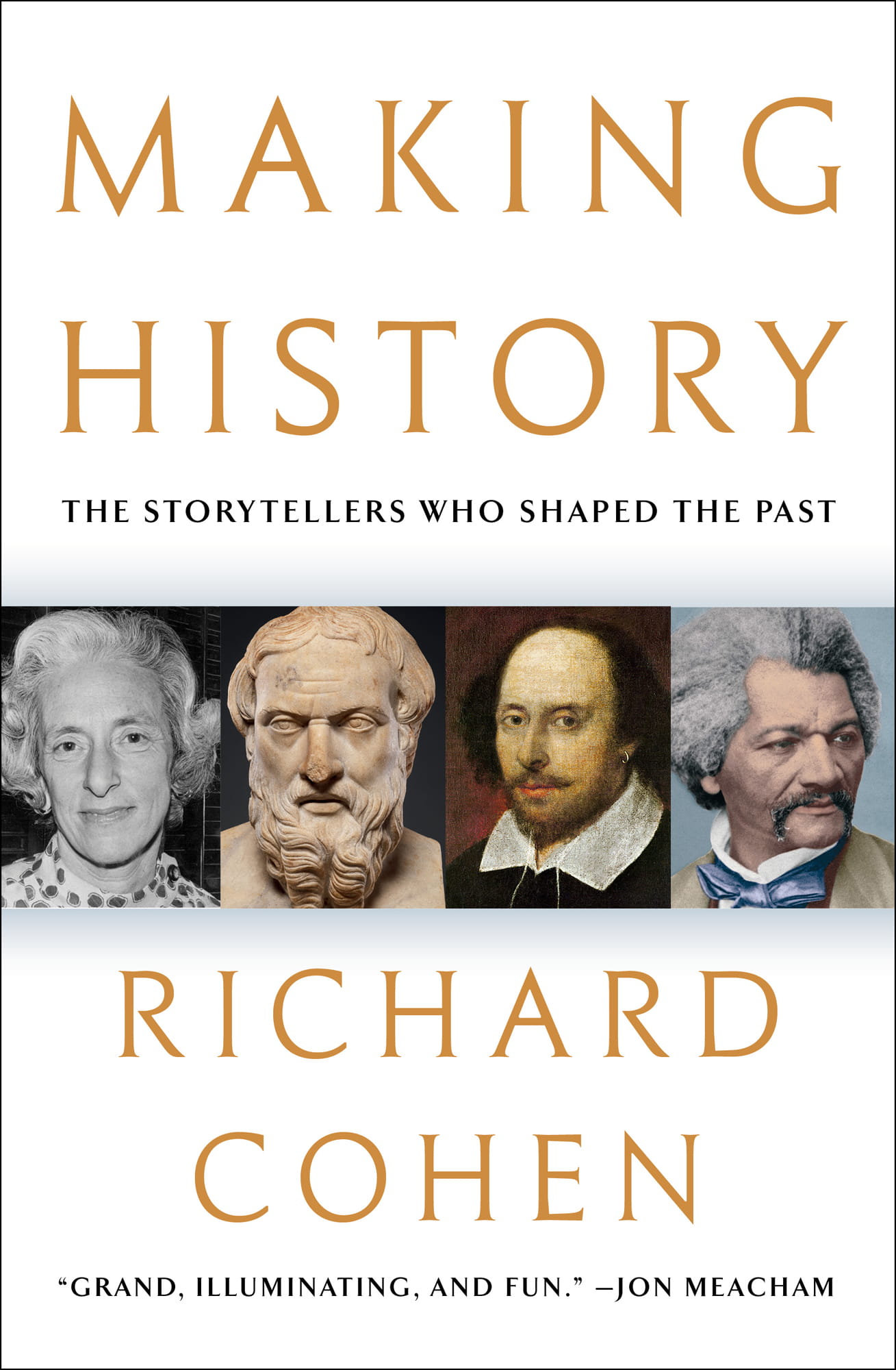 Making History The Storytellers Who Shaped the Past Richard Cohen Grand - photo 1