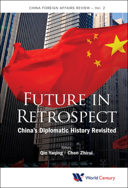 Yaqing Qin - Future in Retrospect: Chinas Diplomatic History Revisited