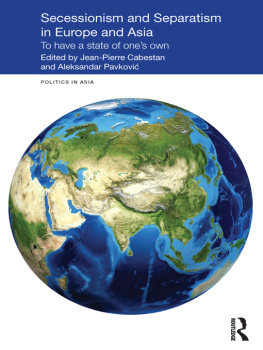 Jean-Pierre Cabestan - Secessionism and Separatism in Europe and Asia: To Have a State of Ones Own