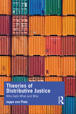 Jeppe von Platz Theories of Distributive Justice: Who Gets What and Why