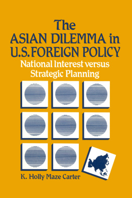 K. Holly-Maze Carter - The Asian Dilemma in U.S. Foreign Policy: National Interest Versus Strategic Planning