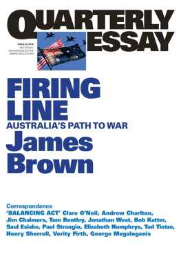 James Brown - Quarterly Essay 62 Firing Line: Australias Path to War