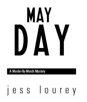 May Day 2006 by Jess Lourey All rights reserved No part of this book may be - photo 2