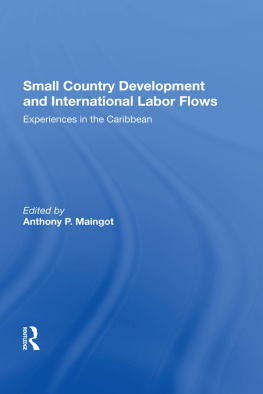 Anthony Maingot Small Country Development and International Labor Flows: Experiences in the Caribbean