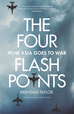 Brendan Taylor The Four Flashpoints: How Asia Goes to War