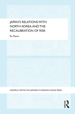 Ra Mason - Japans Relations With North Korea and the Recalibration of Risk