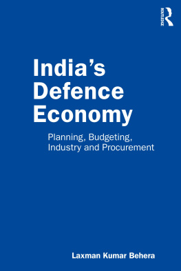 Laxman Kumar Behera - Indias Defence Economy: Planning, Budgeting, Industry and Procurement