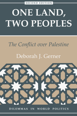 Deborah J. Gerner - One Land, Two Peoples: The Conflict Over Palestine