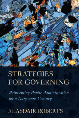 Alasdair Roberts - Strategies for Governing: Reinventing Public Administration for a Dangerous Century