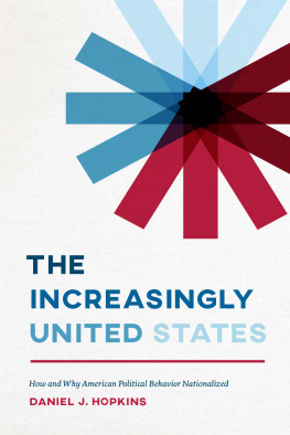 Daniel J. Hopkins - The Increasingly United States: How and Why American Political Behavior Nationalized