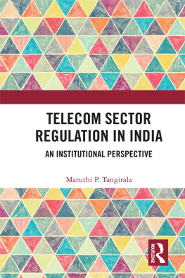 Maruthi P. Tangirala Telecom Sector Regulation in India: An Institutional Perspective