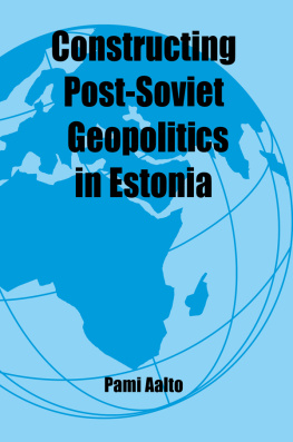 Pami Aalto - Constructing Post-Soviet Geopolitics in Estonia