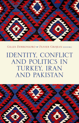 Gilles Dorronsoro (editor) Identity, Conflict and Politics in Turkey, Iran and Pakistan