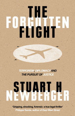 Stuart H. Newberger The Forgotten Flight: Terrorism, Diplomacy and the Pursuit of Justice