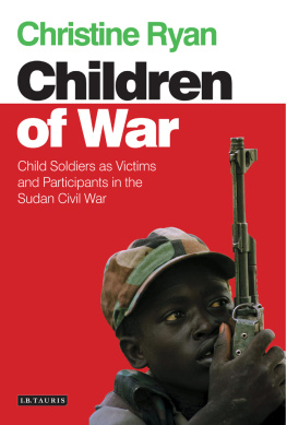 Christine Ryan - Children of War: Child Soldiers as Victims and Participants in the Sudan Civil War