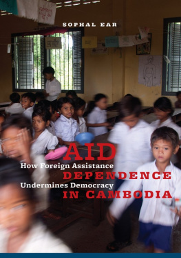 Sophal Ear - Aid Dependence in Cambodia: How Foreign Assistance Undermines Democracy