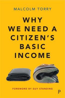 Malcolm Torry - Why We Need a Citizens Basic Income: The Desirability and Implementation of an Unconditional Income
