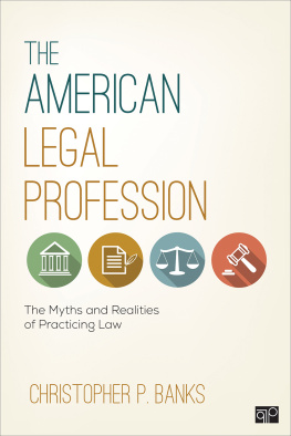 Christopher P. Banks - The American Legal Profession: The Myths and Realities of Practicing Law