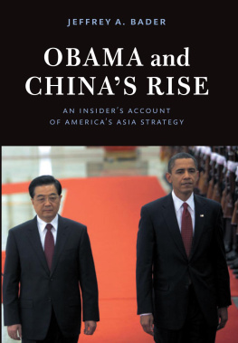 Jeffrey A. Bader Obama and Chinas Rise: An Insiders Account of Americas Asia Strategy