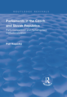 Petr Kopecký - Parliaments in the Czech and Slovak Republics: Party Competition and Parliamentary Institutionalization