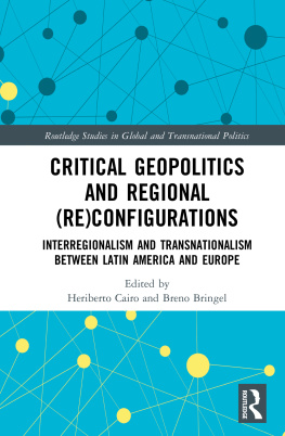 Heriberto Cairo - Critical Geopolitics and Regional (Re)Configurations: Interregionalism and Transnationalism Between Latin America and Europe