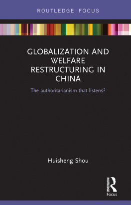 Huisheng Shou Globalization and Welfare Restructuring in China: The Authoritarianism That Listens?