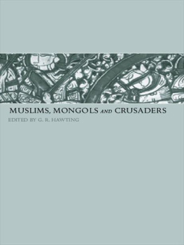 Gerald R. Hawting Muslims, Mongols and Crusaders