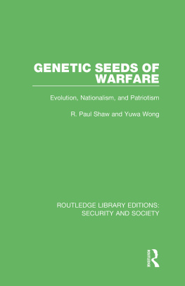 R. Paul Shaw - Genetic Seeds of Warfare: Evolution, Nationalism, and Patriotism