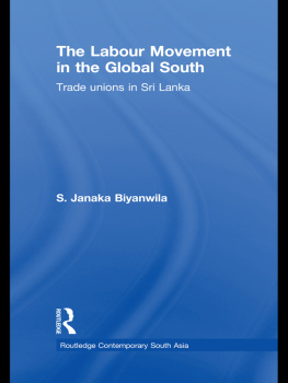 S. Janaka Biyanwila The Labour Movement in the Global South: Trade Unions in Sri Lanka