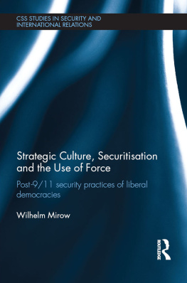 Wilhelm Mirow - Strategic Culture, Securitisation and the Use of Force: Post-9/11 Security Practices of Liberal Democracies