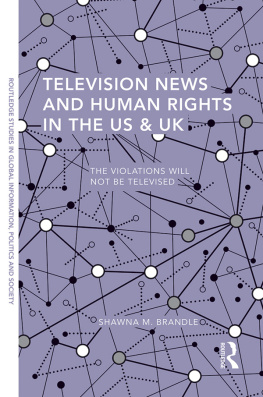 Shawna M Brandle Television News and Human Rights in the Us & UK: The Violations Will Not Be Televised