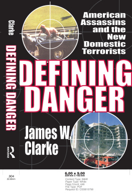 James W. Clarke Defining Danger: American Assassins and the New Domestic Terrorists