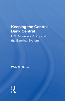 Weir B Brown Keeping the Central Bank Central: U.S. Monetary Policy and the Banking System