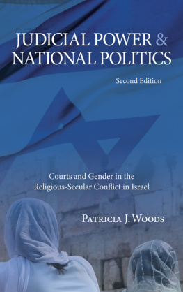 Patricia J. Woods - Judicial Power and National Politics, Second Edition: Courts and Gender in the Religious-Secular Conflict in Israel