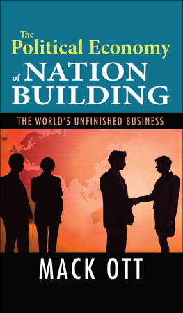 Mack Ott The Political Economy of Nation Building: The Worlds Unfinished Business