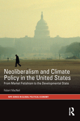 Robert MacNeil - Neoliberalism and Climate Policy in the United States: From Market Fetishism to the Developmental State