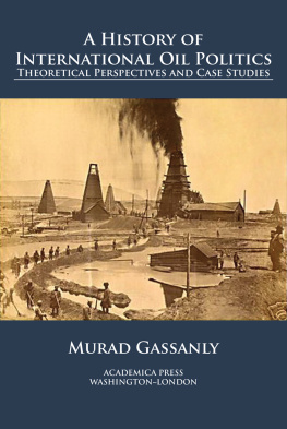 Murad Gassanly - A History of International Oil Politics: Theoretical Perspectives and Case Studies