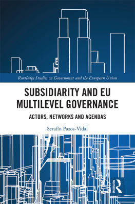 Serafin Pazos-Vidal Subsidiarity and Eu Multilevel Governance: Actors, Networks and Agendas