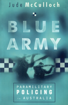 Jude McCulloch Blue Army: Paramilitary Policing in Australia