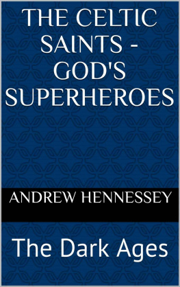 Andrew Hennessey - The Celtic Saints - Gods Superheroes: The Dark Ages