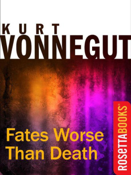 Kurt Vonnegut Fates Worse Than Death: An Autobiographical Collage by Kurt Vonnegut