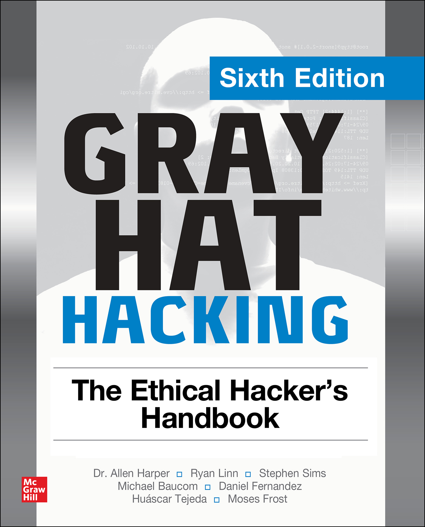 Praise for Gray Hat Hacking The Ethical Hackers Handbook Sixth Edition - photo 1