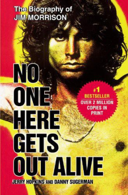 Jerry Hopkins - No One Here Gets Out Alive: The Biography of Jim Morrison