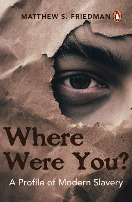 Matthew S. Friedman - Where were you?: A Profile of Modern Slavery