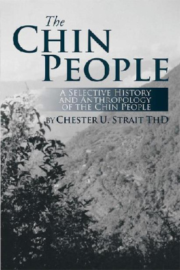 Chester U. Strait The Chin People: A Selective History and Anthropology of the Chin People