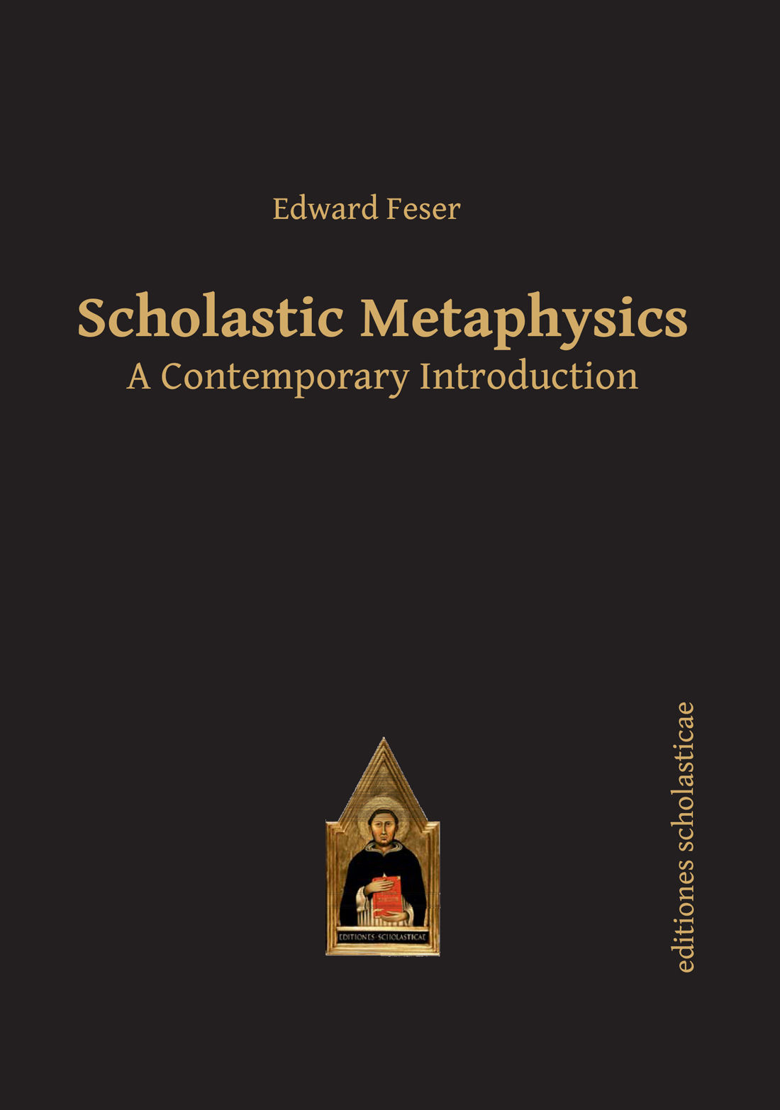 editiones scholasticae Volume 39 Edward Feser Scholastic Metaphysics A - photo 1