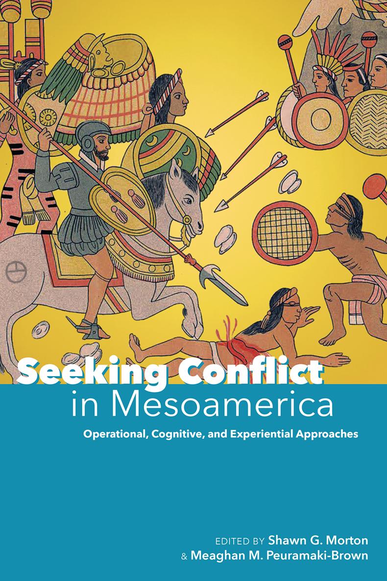 Seeking Conflict in Mesoamerica Operational Cognitive and Experiential - photo 1