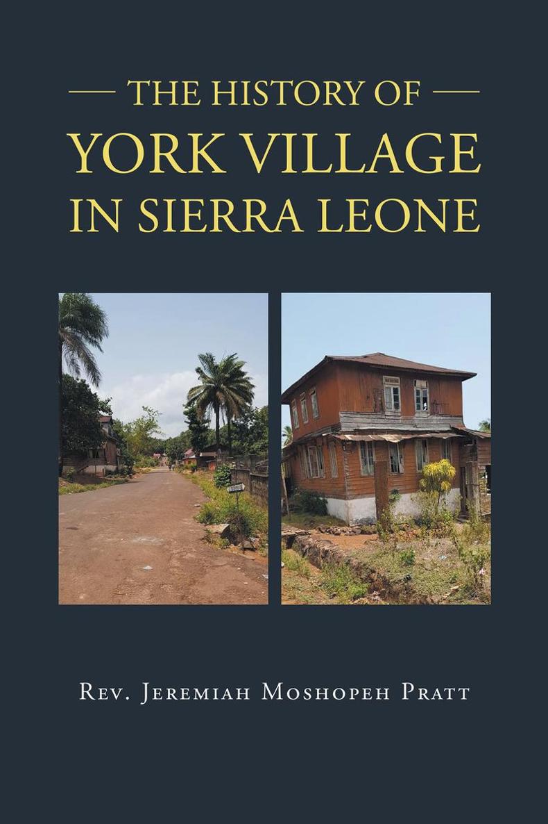 The History of York Village in Sierra Leone Jeremiah Pratt Copyright 2020 Rev - photo 1