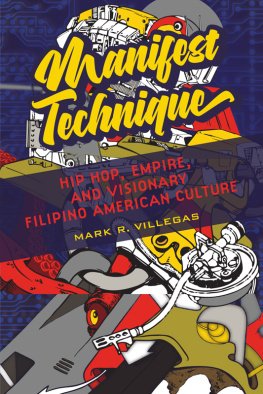 Mark R. Villegas - Manifest technique : hip hop, empire, and visionary Filipino American culture