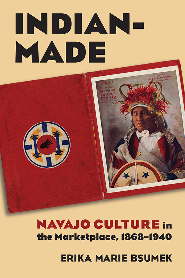 Indian-Made CultureAmerica Erika Doss Philip J Deloria Series Editors - photo 1